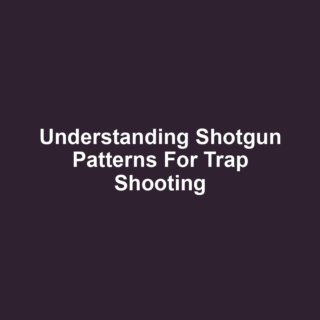 Understanding Shotgun Patterns for Trap Shooting