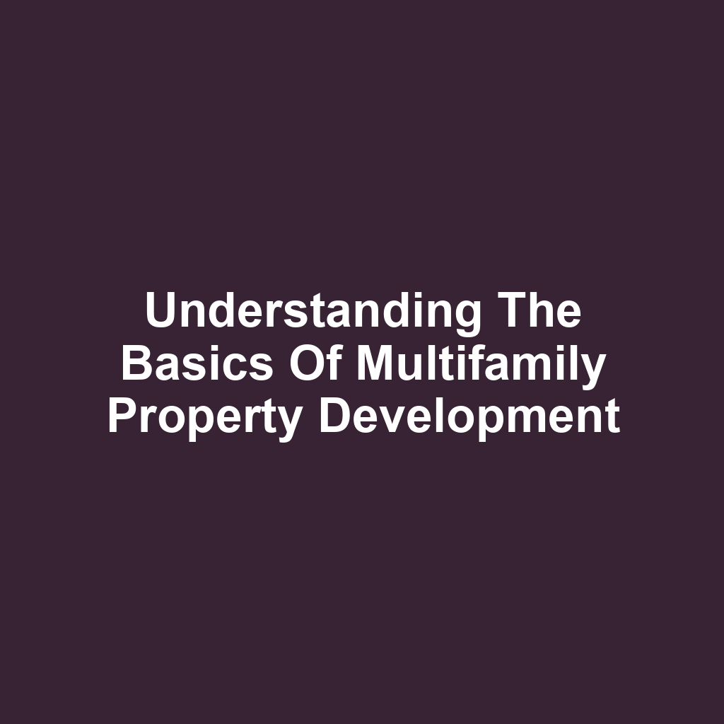 Understanding the Basics of Multifamily Property Development