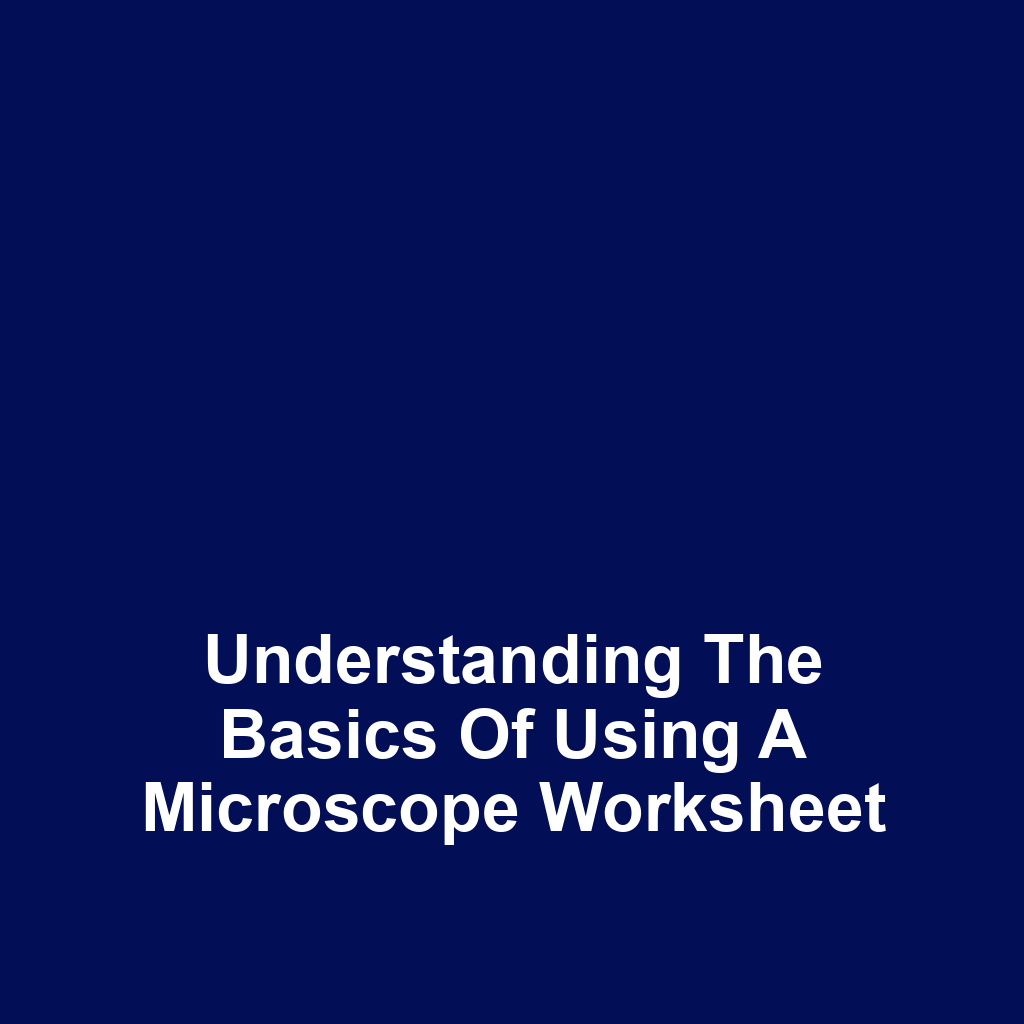 Understanding the Basics of Using a Microscope Worksheet