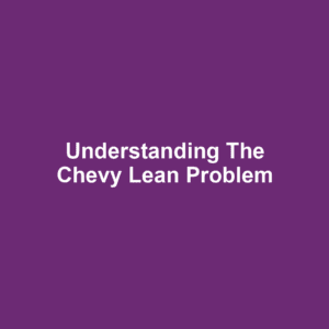 Understanding the Chevy Lean Problem