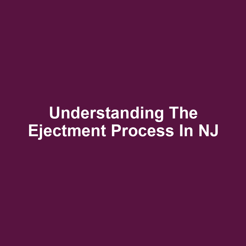 Understanding the Ejectment Process in NJ