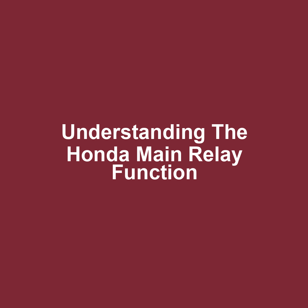 Understanding the Honda Main Relay Function