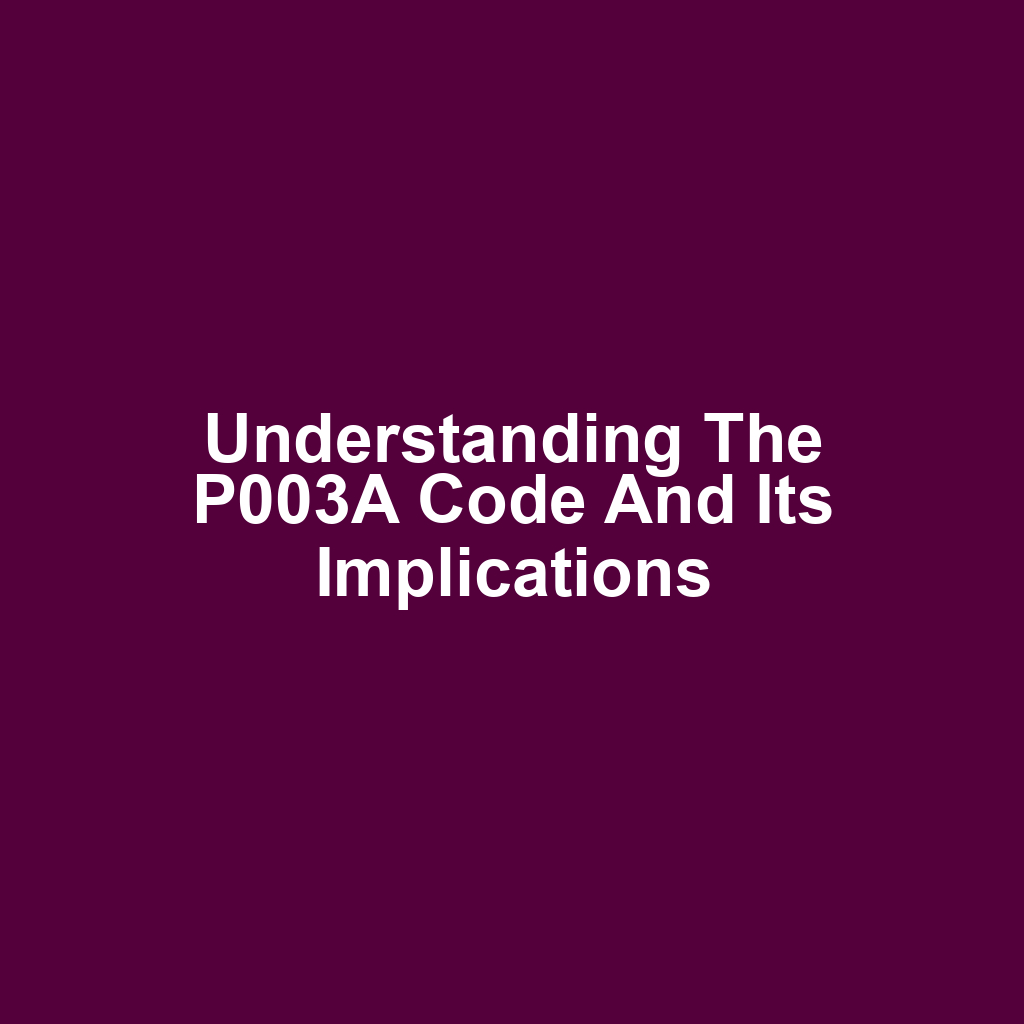 Understanding the P003A Code and Its Implications