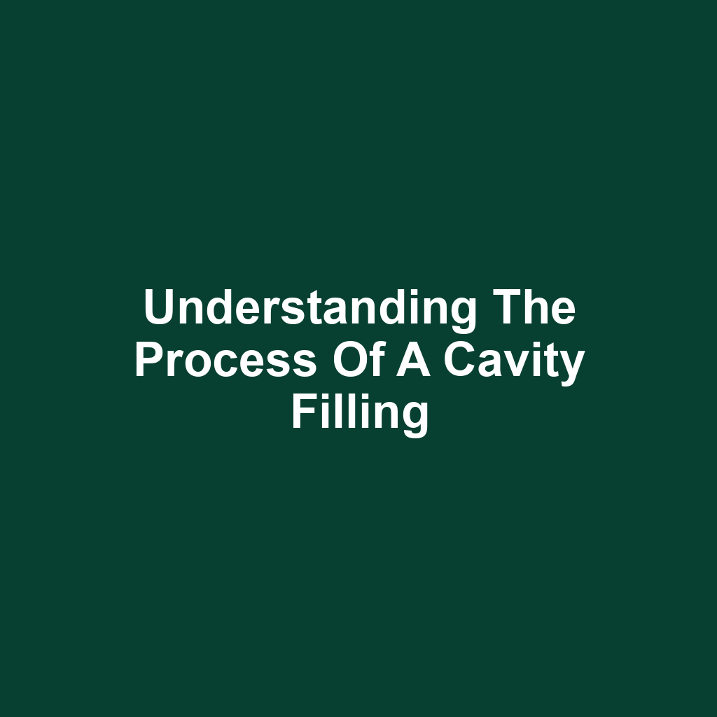 Understanding the Process of a Cavity Filling