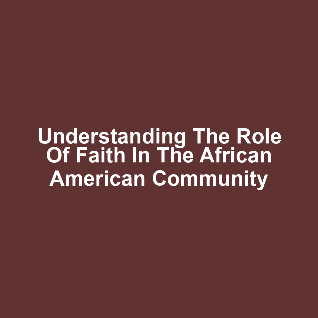 Understanding the Role of Faith in the African American Community