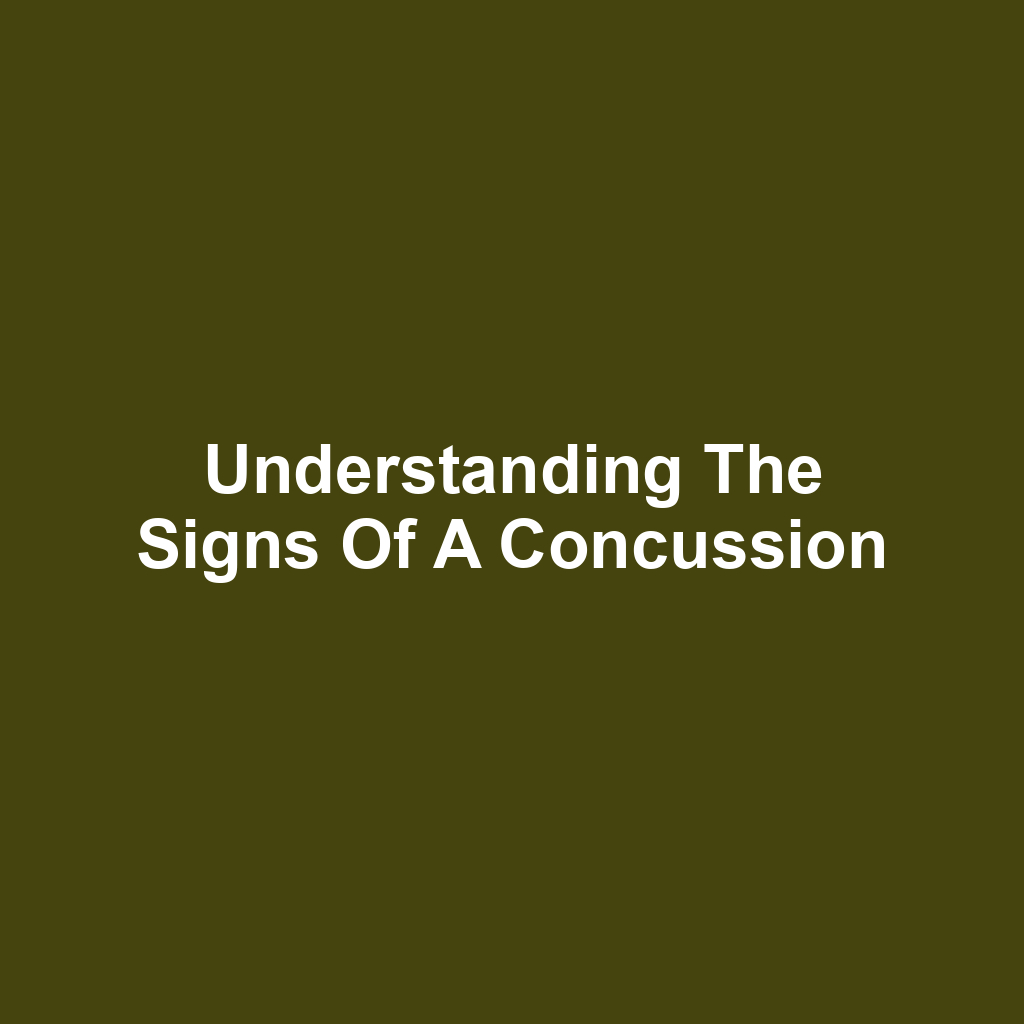 Understanding the Signs of a Concussion