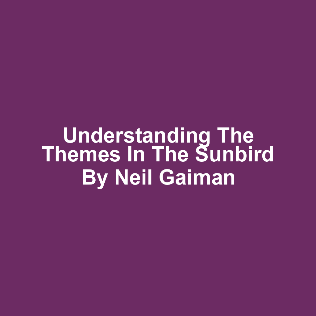 Understanding the Themes in The Sunbird by Neil Gaiman