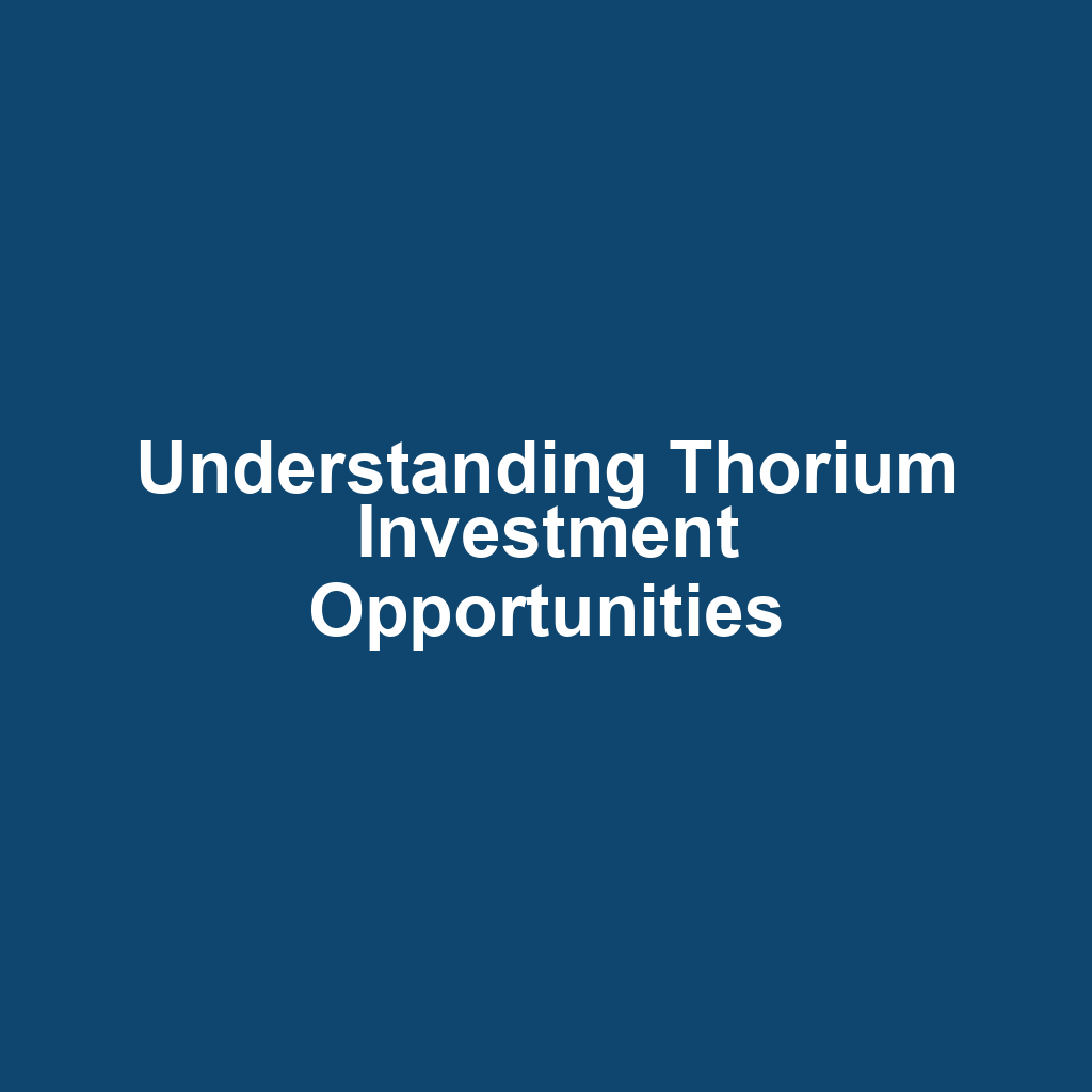 Understanding Thorium Investment Opportunities