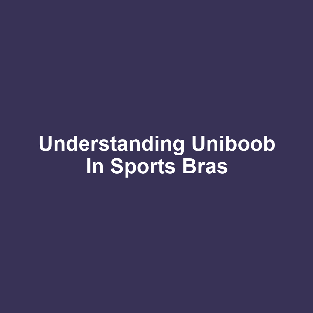Understanding Uniboob in Sports Bras