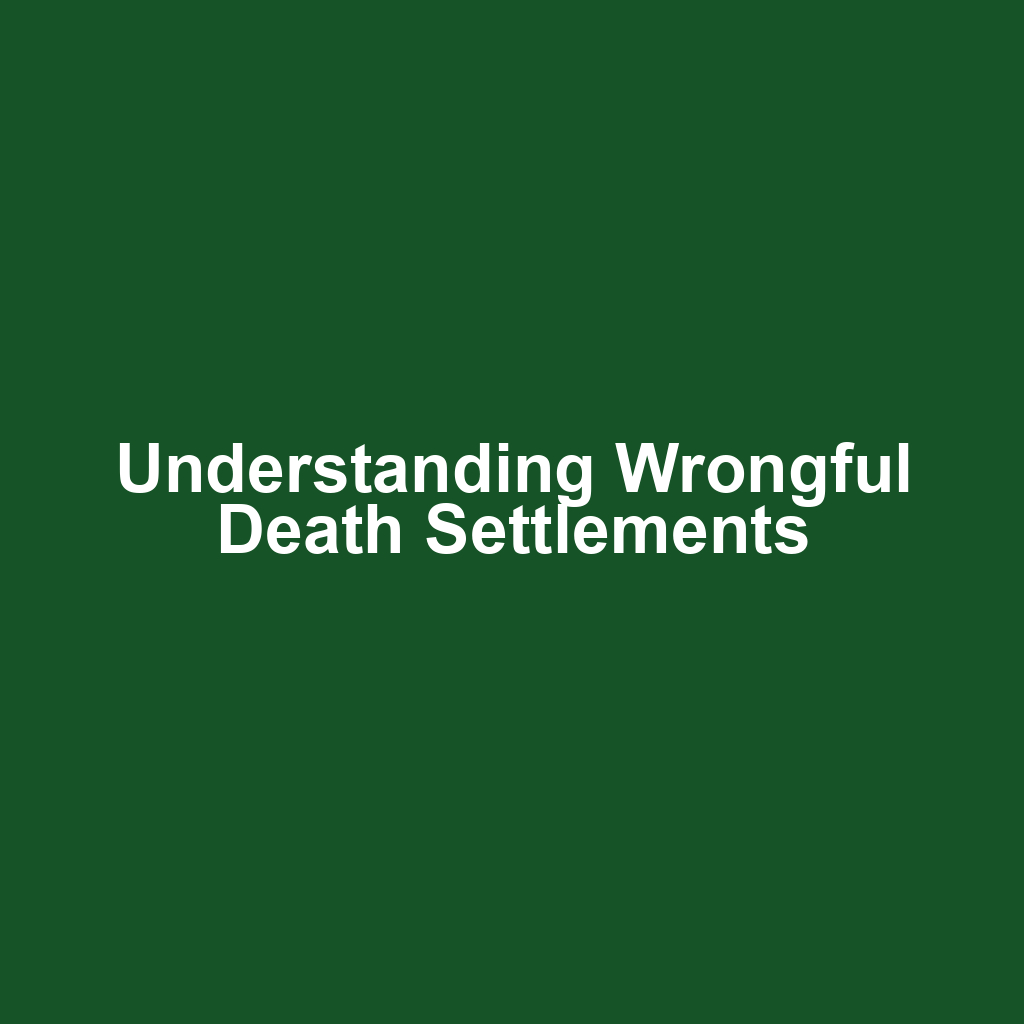 Understanding Wrongful Death Settlements