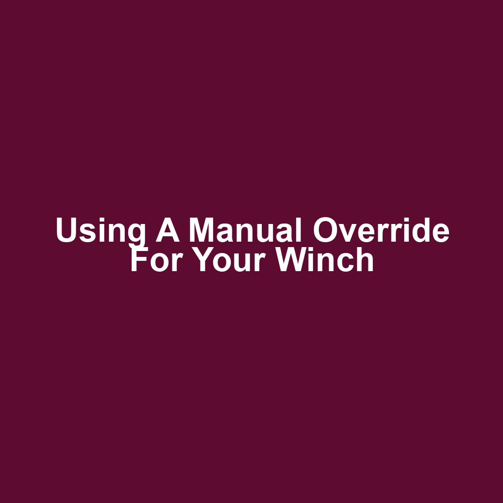 Using a Manual Override for Your Winch