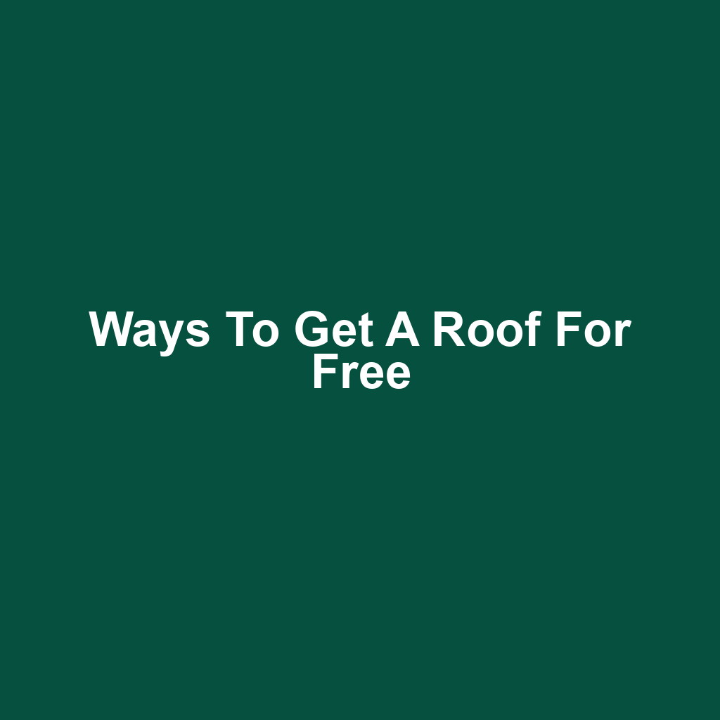 Ways to Get a Roof for Free
