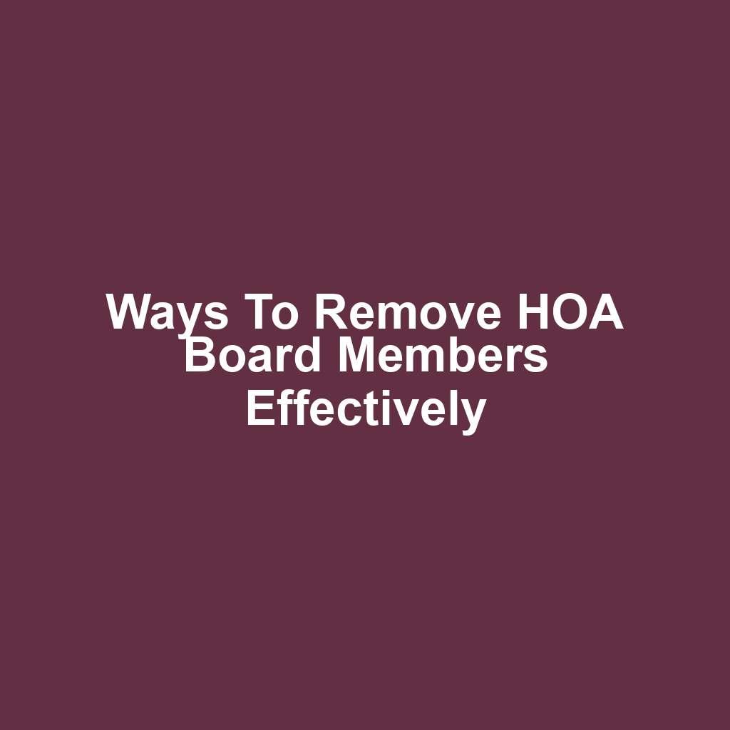 Ways to Remove HOA Board Members Effectively