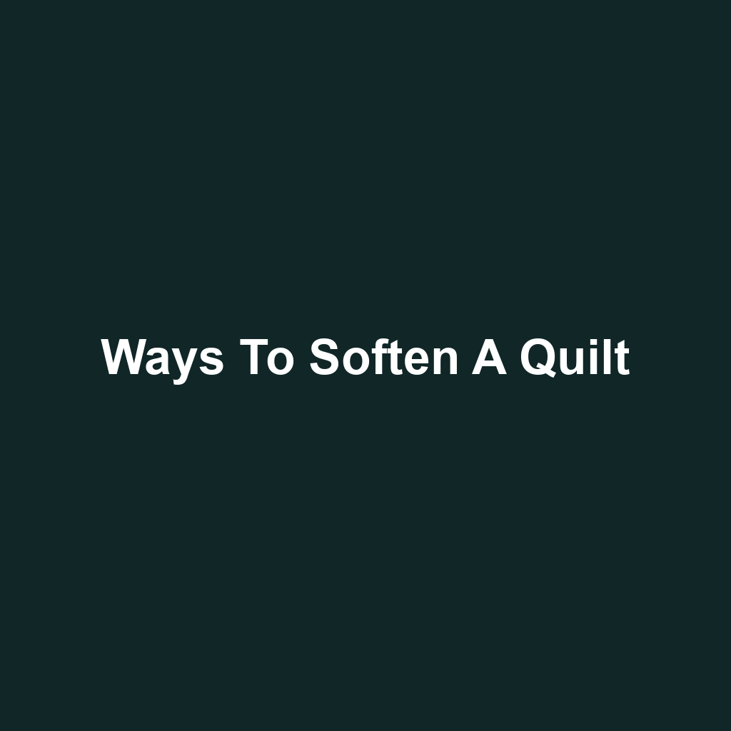 Ways to Soften a Quilt