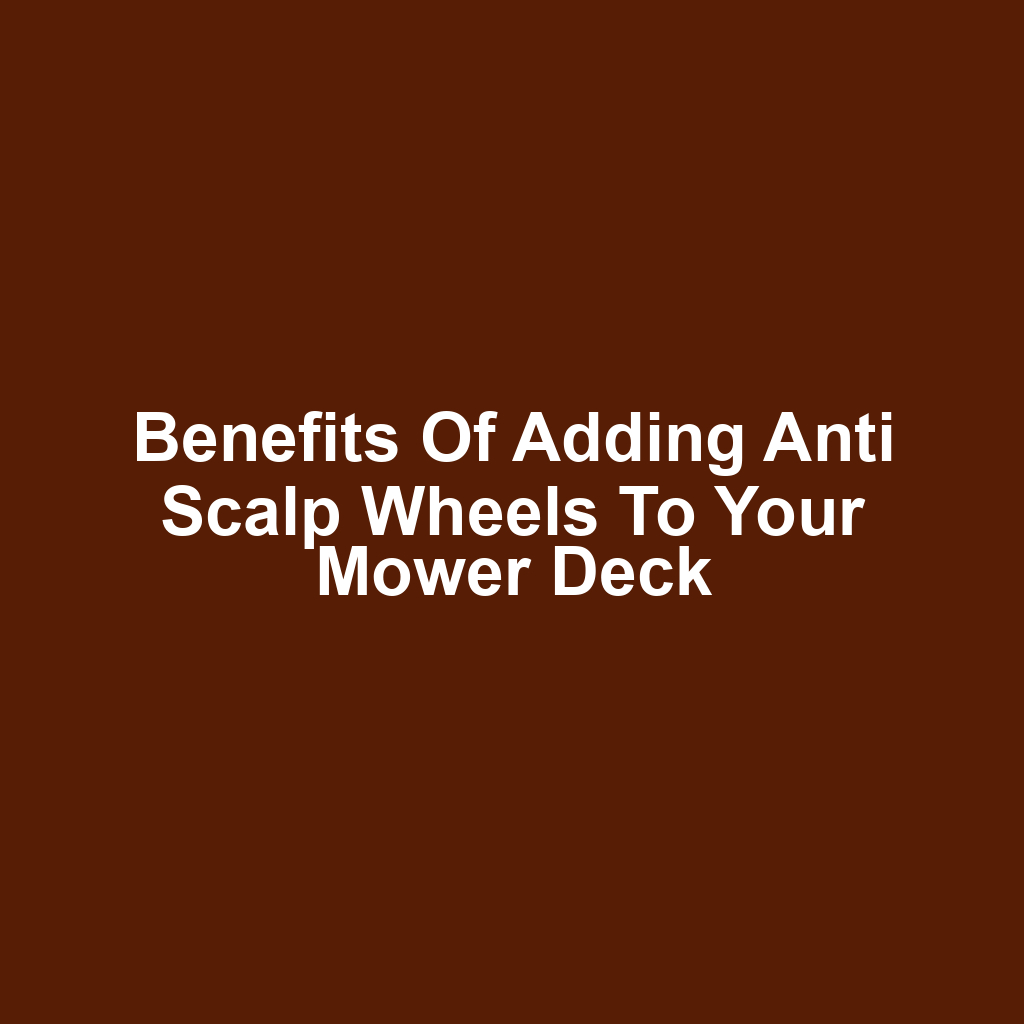 Benefits of Adding Anti Scalp Wheels to Your Mower Deck