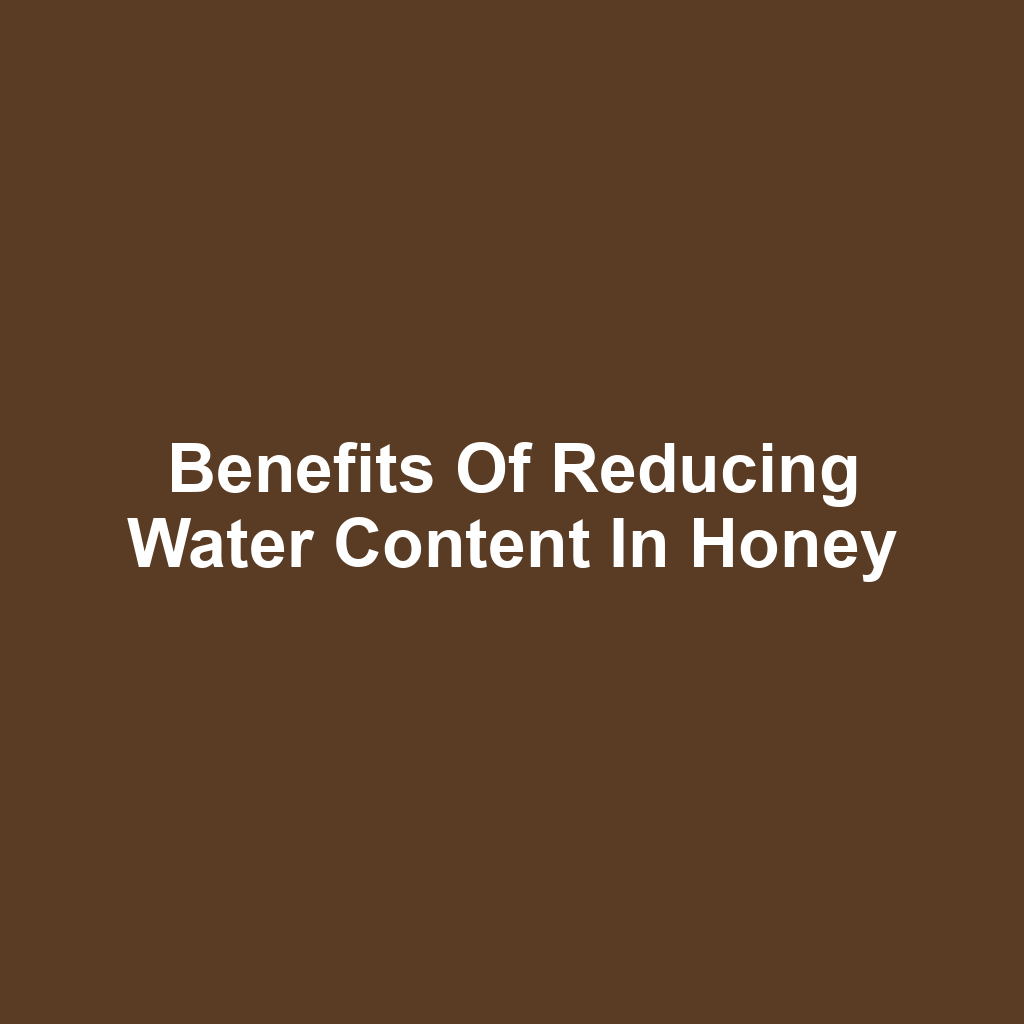 Benefits of Reducing Water Content in Honey