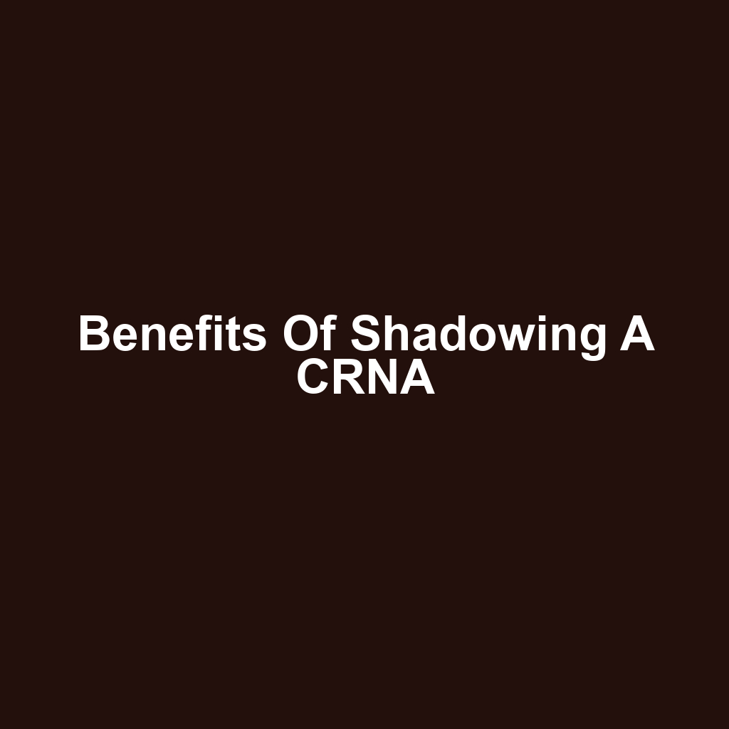 Benefits of Shadowing a CRNA