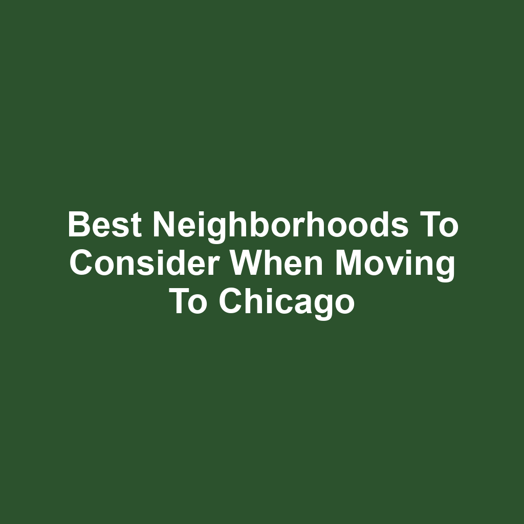 Best Neighborhoods to Consider When Moving to Chicago