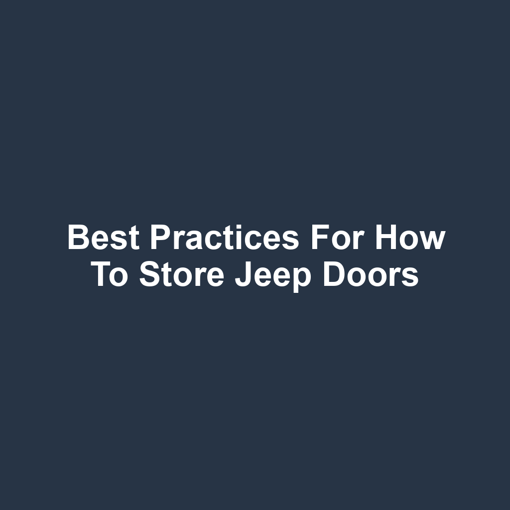 Best Practices for How to Store Jeep Doors