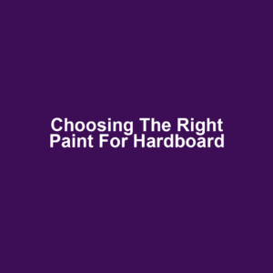Choosing the Right Paint for Hardboard
