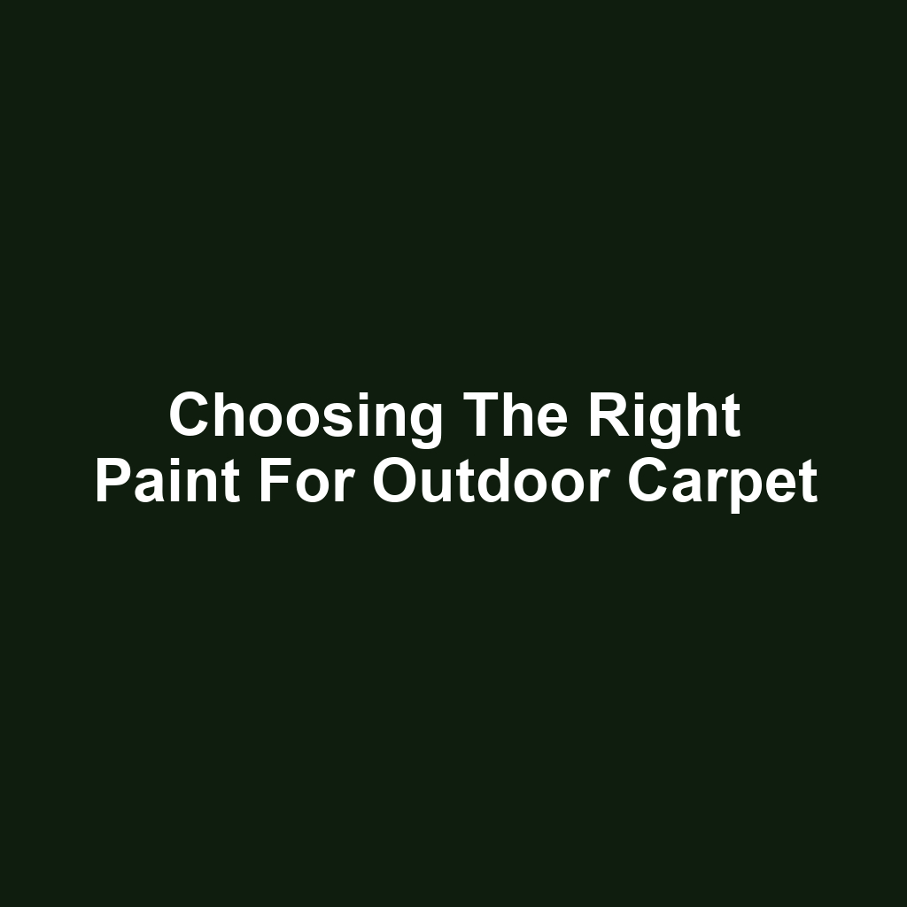 Choosing the Right Paint for Outdoor Carpet