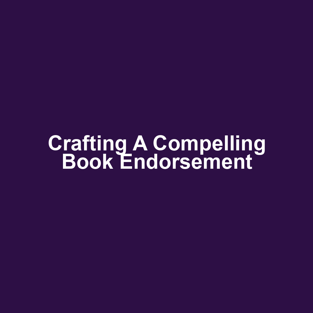 Crafting a Compelling Book Endorsement