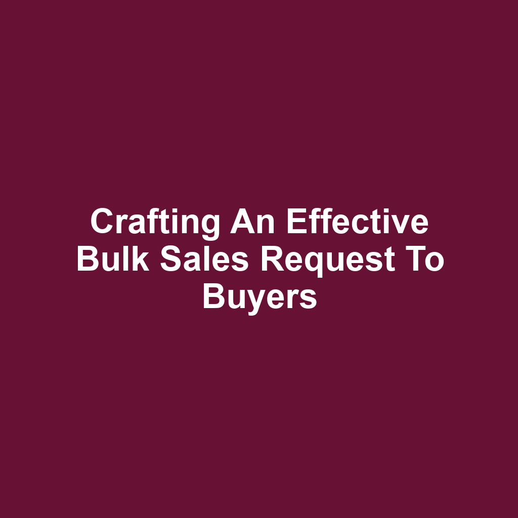 Crafting an Effective Bulk Sales Request to Buyers