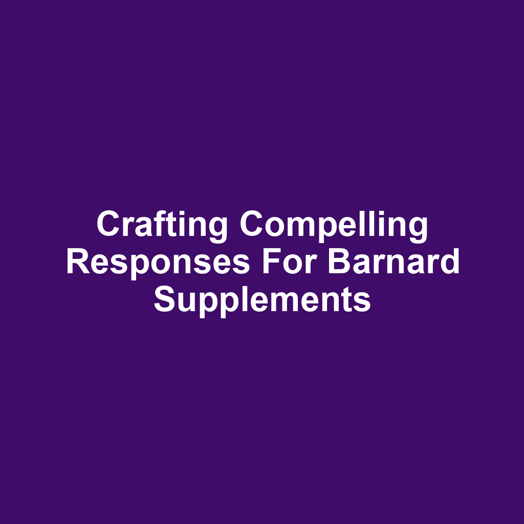 Crafting Compelling Responses for Barnard Supplements