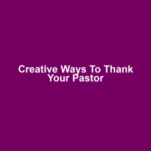 Creative Ways to Thank Your Pastor
