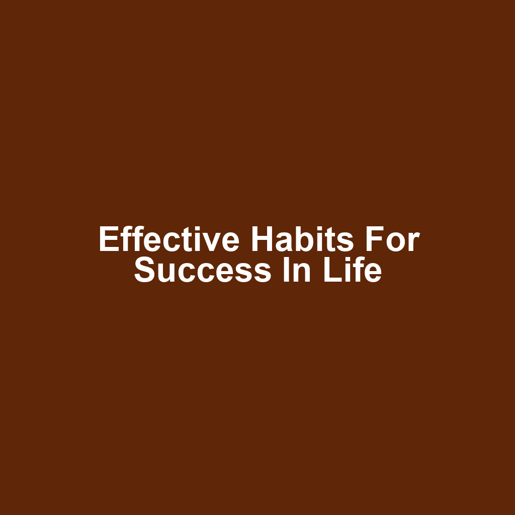 Effective Habits for Success in Life