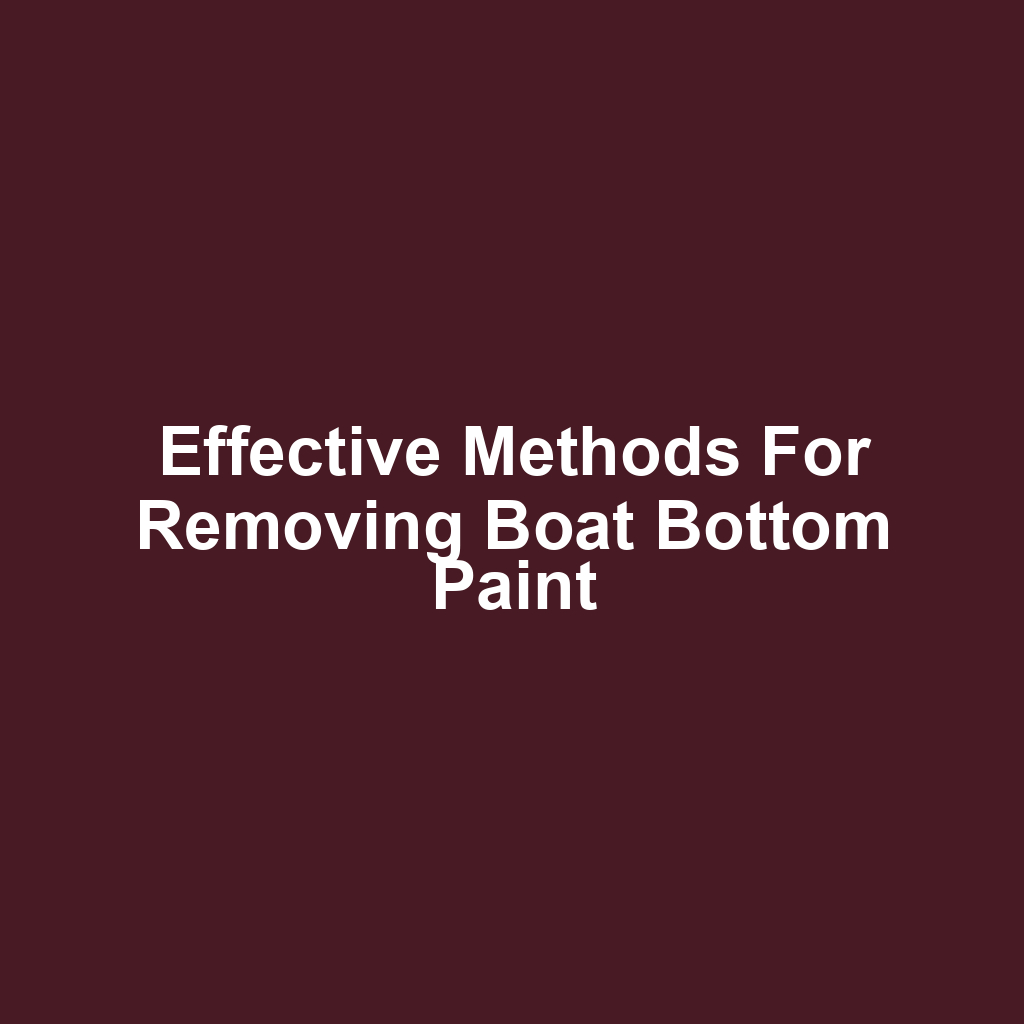 Effective Methods for Removing Boat Bottom Paint
