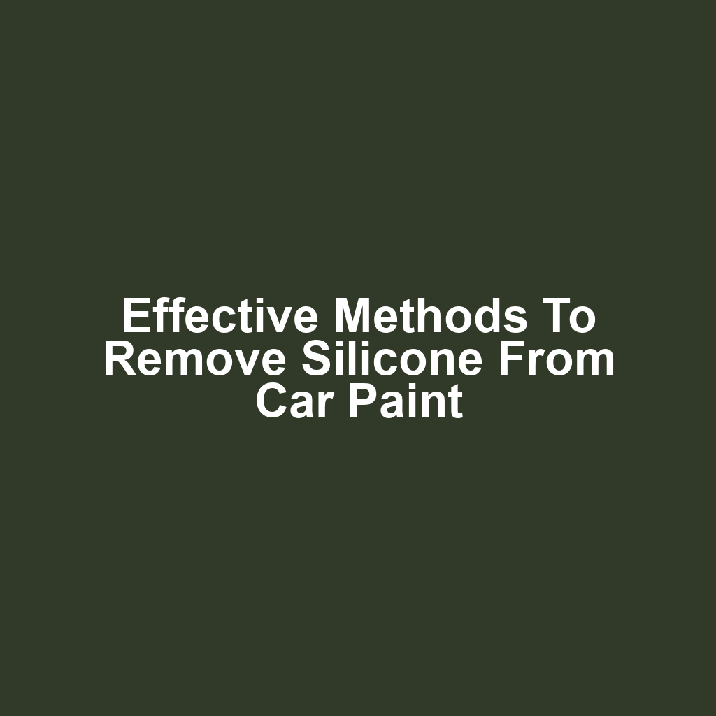 Effective methods to remove silicone from car paint