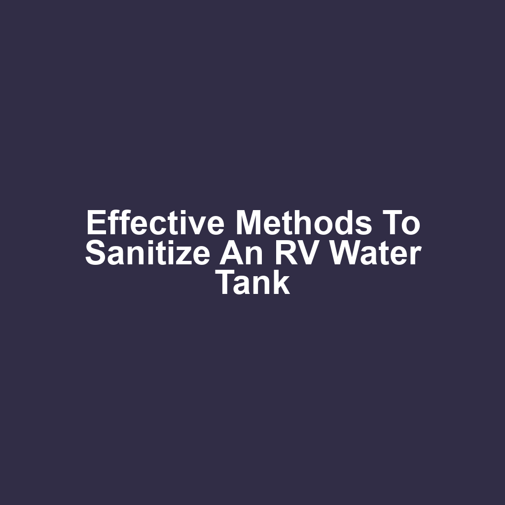 Effective Methods to Sanitize an RV Water Tank