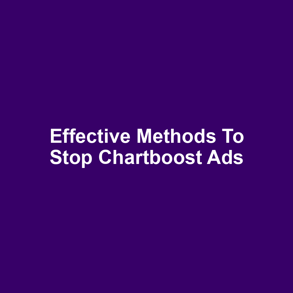 Effective Methods to Stop Chartboost Ads