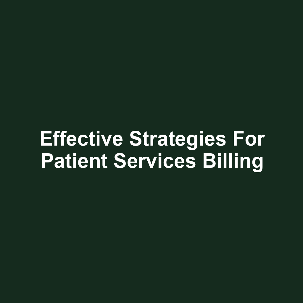 Effective Strategies for Patient Services Billing