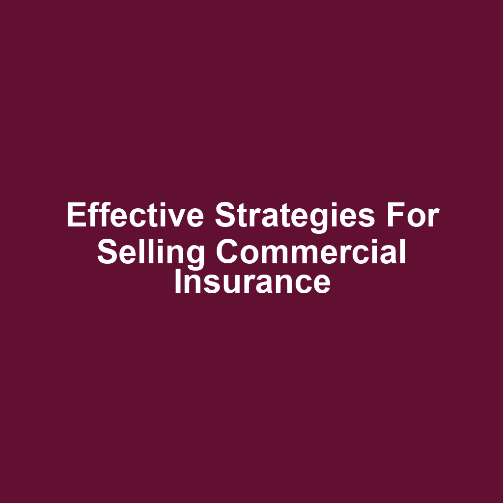 Effective Strategies for Selling Commercial Insurance