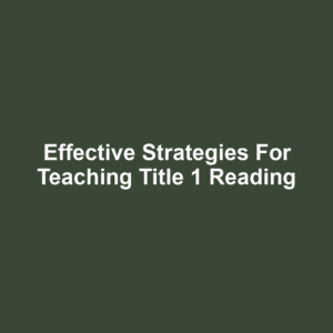 Effective Strategies for Teaching Title 1 Reading