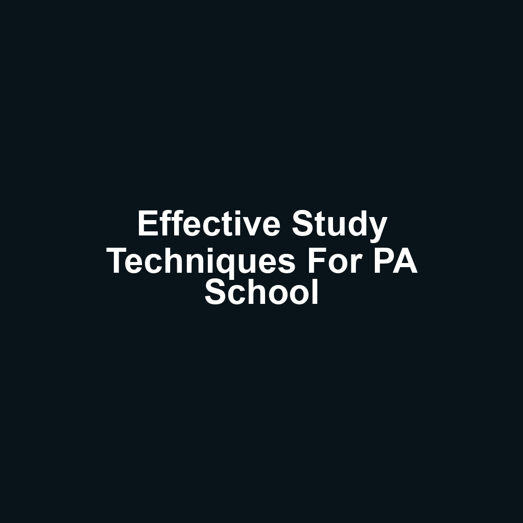 Effective Study Techniques for PA School