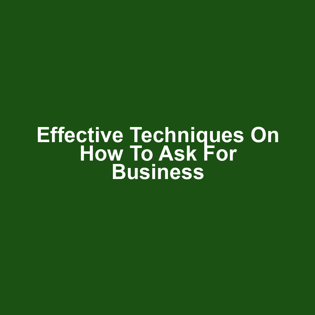 Effective Techniques on How to Ask for Business