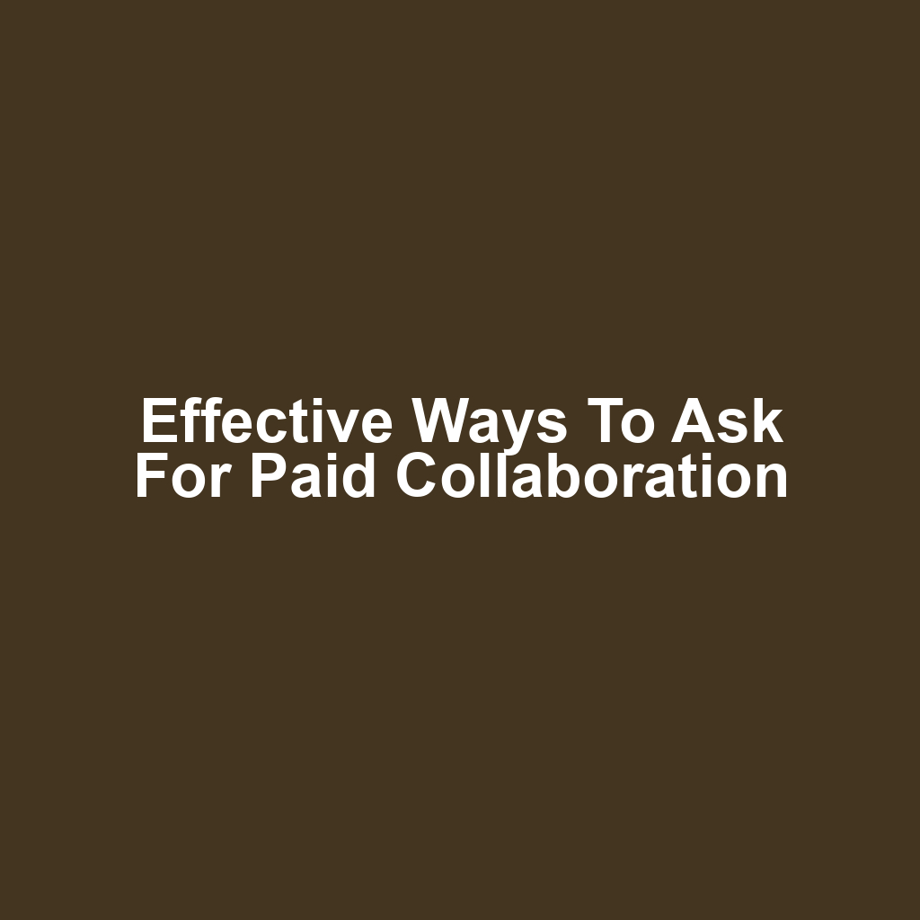 Effective Ways to Ask for Paid Collaboration