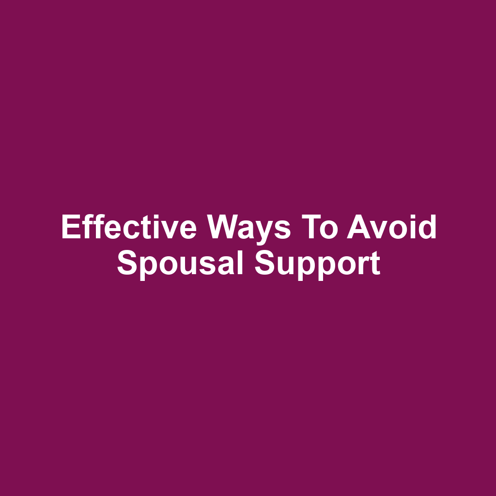 Effective Ways to Avoid Spousal Support