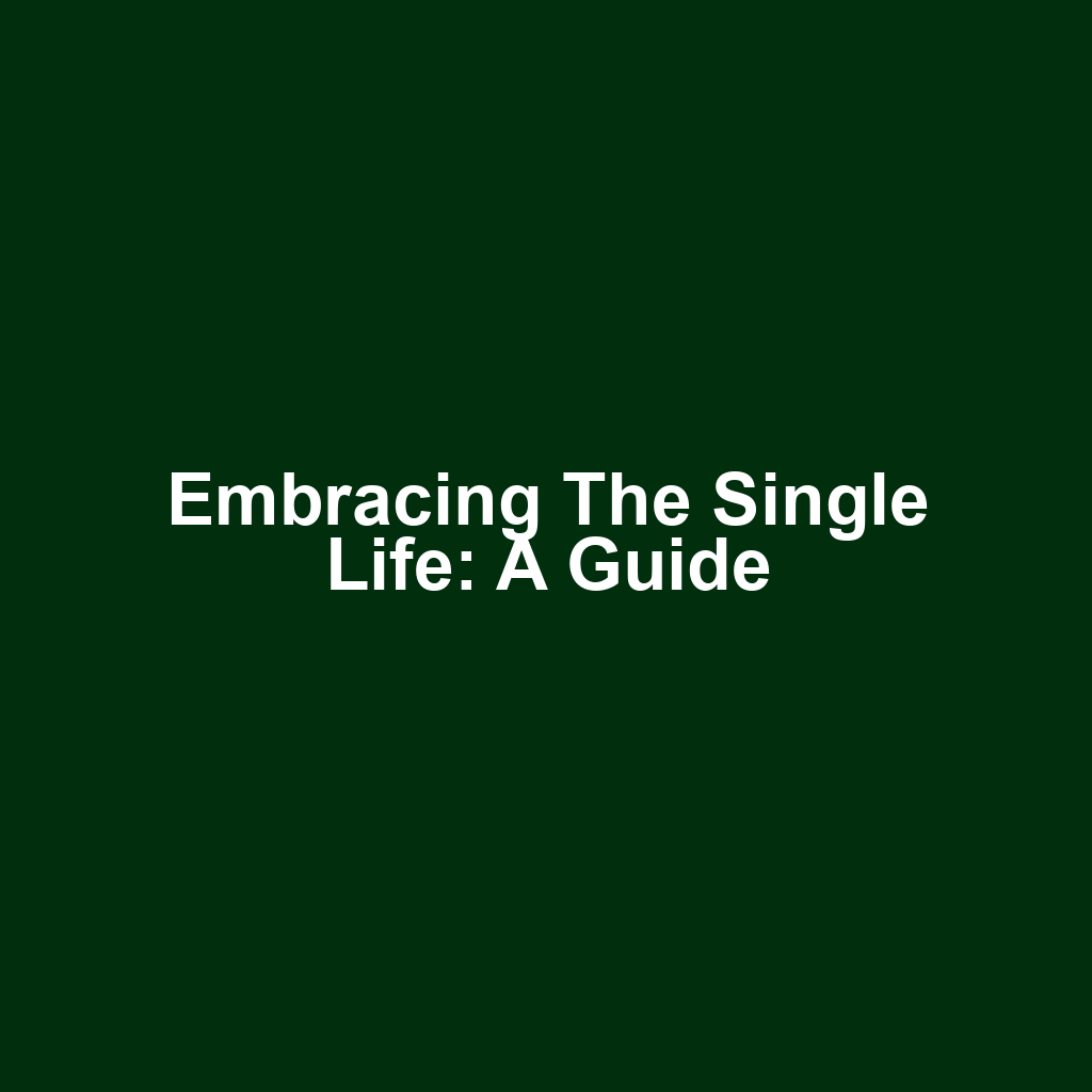 Embracing the Single Life: A Guide