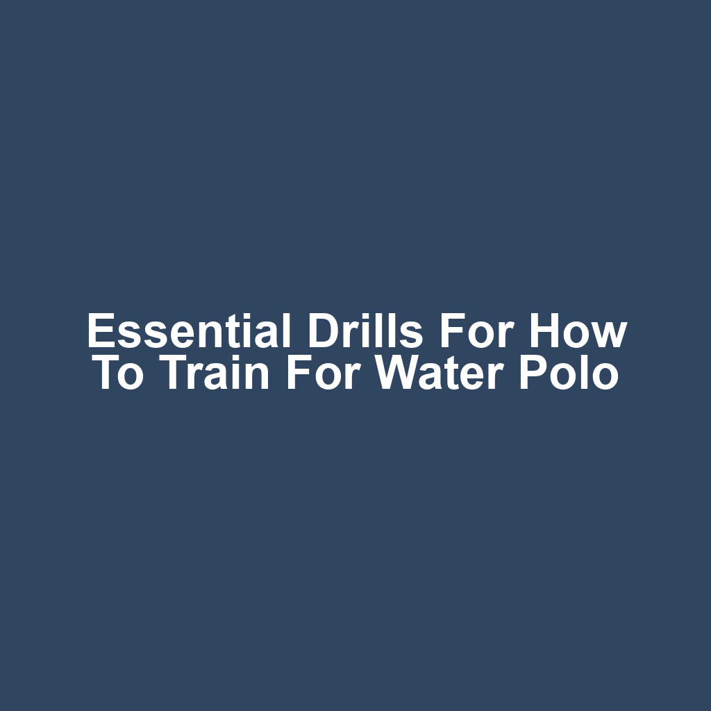 Essential Drills for How to Train for Water Polo
