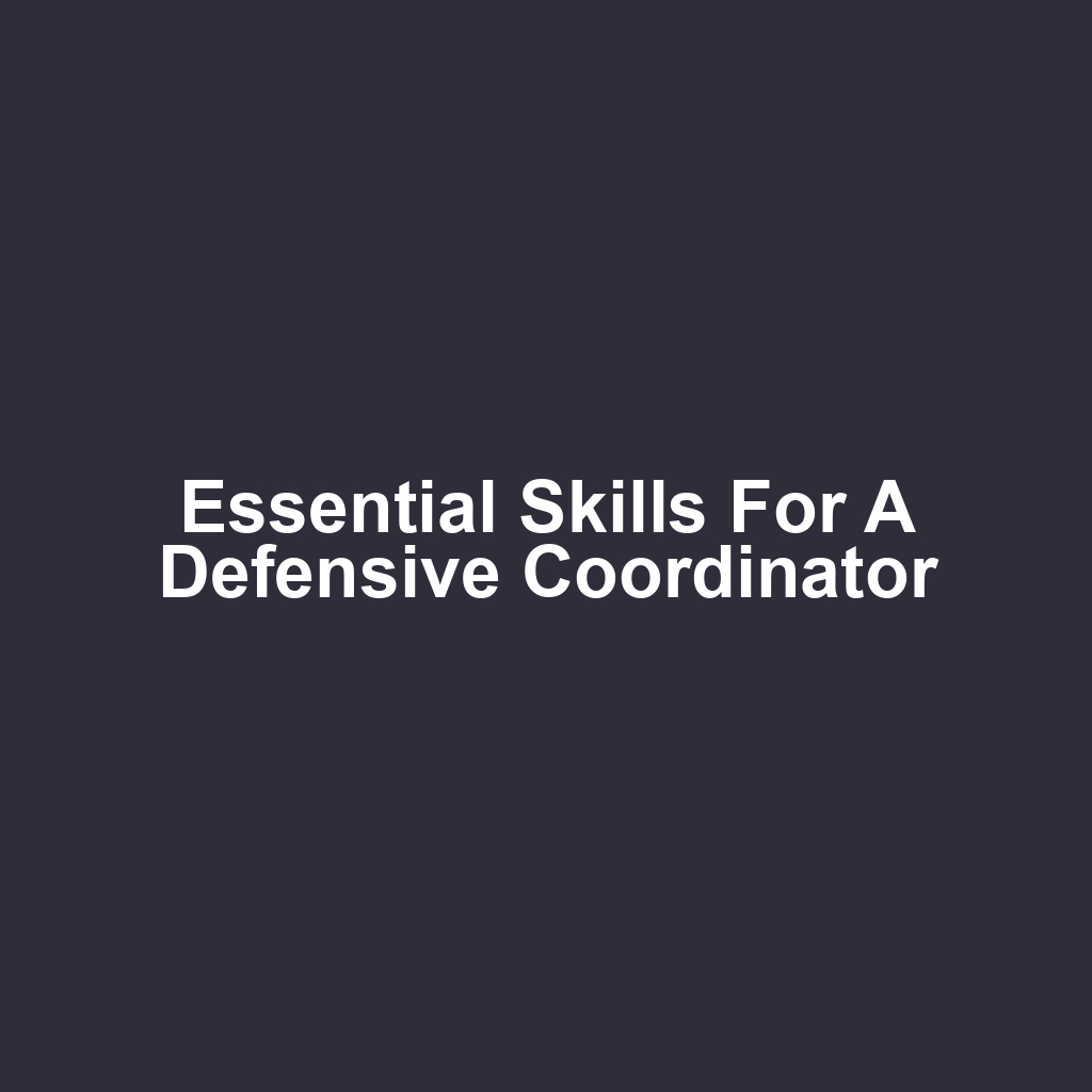Essential Skills for a Defensive Coordinator