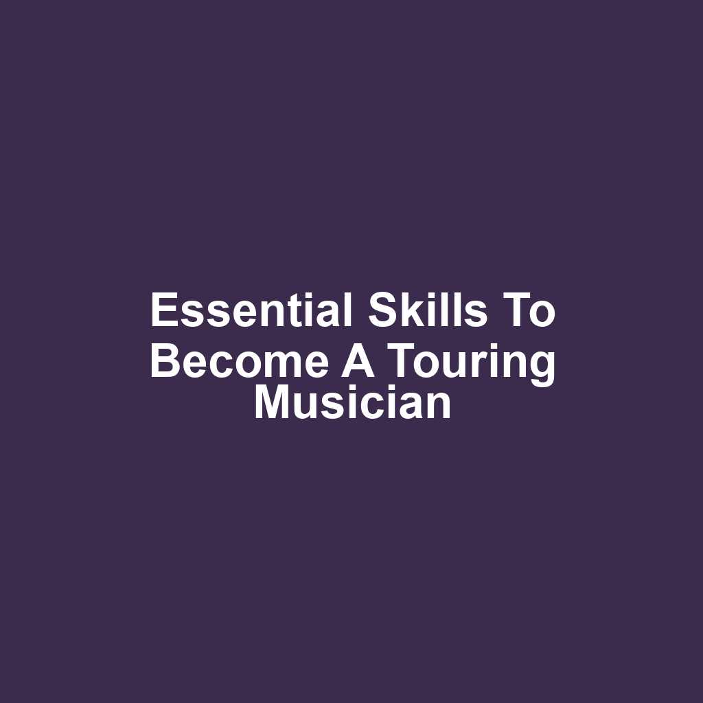 Essential Skills to Become a Touring Musician