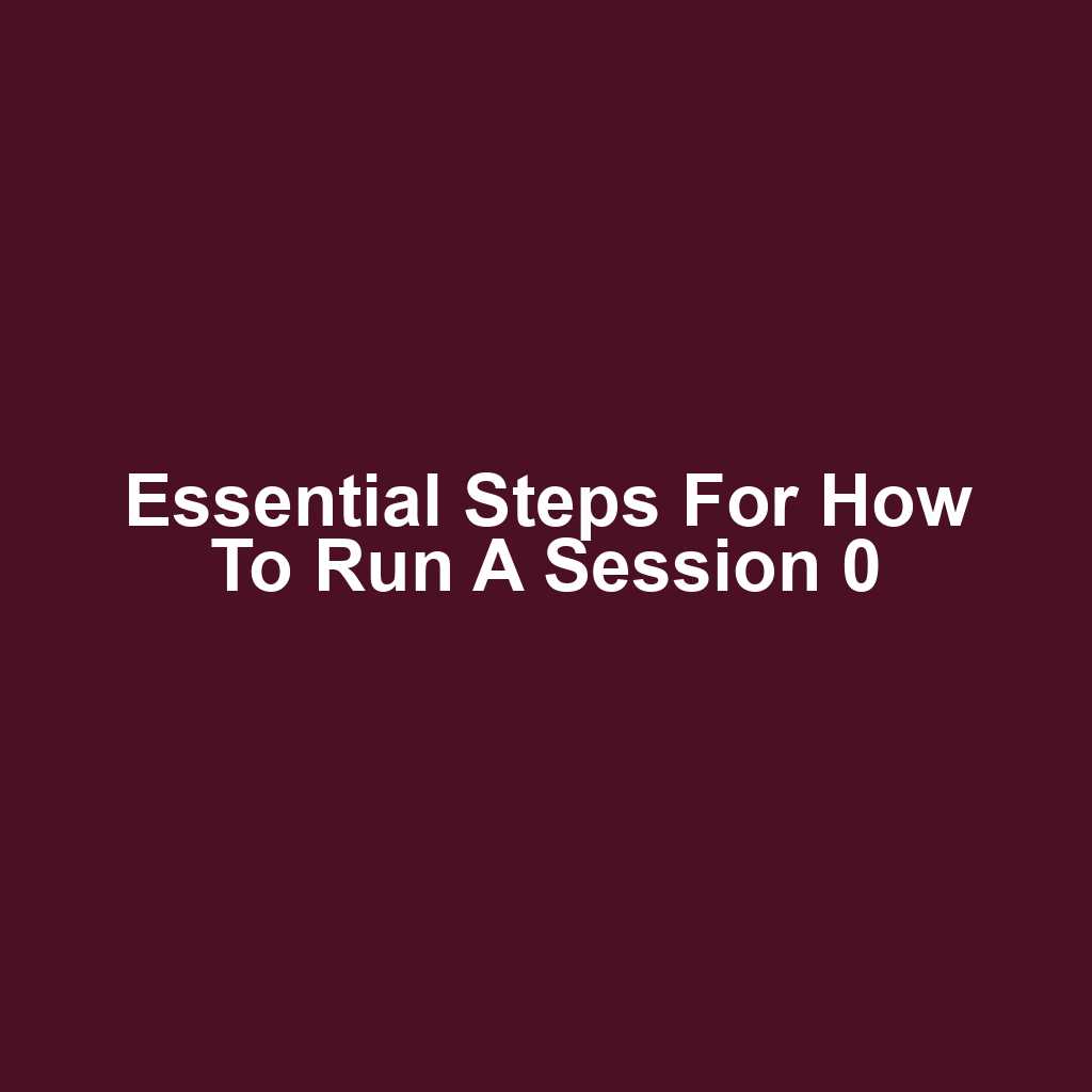 Essential Steps for How to Run a Session 0