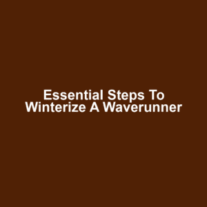 Essential Steps to Winterize a Waverunner