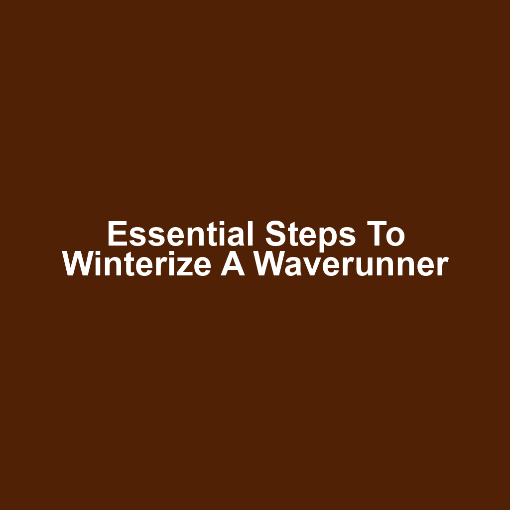 Essential Steps to Winterize a Waverunner