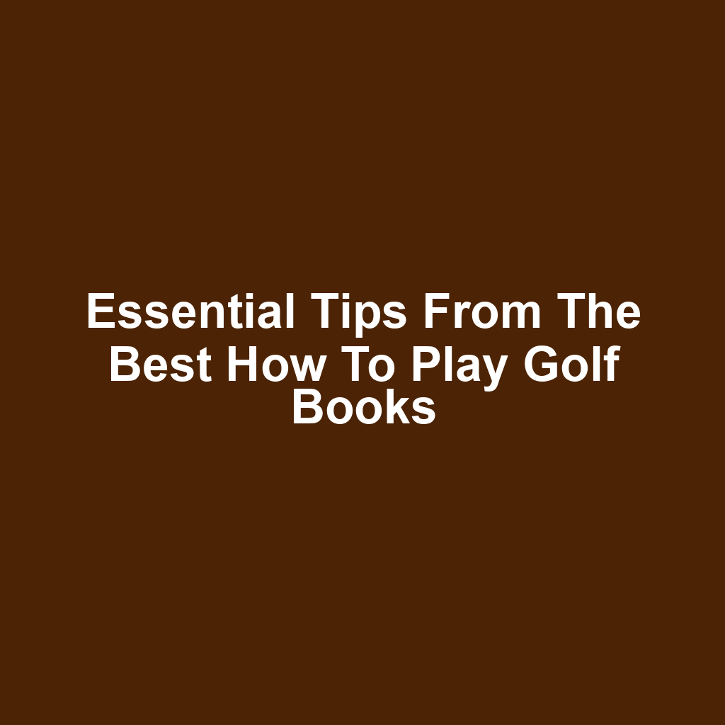 Essential tips from the best how to play golf books