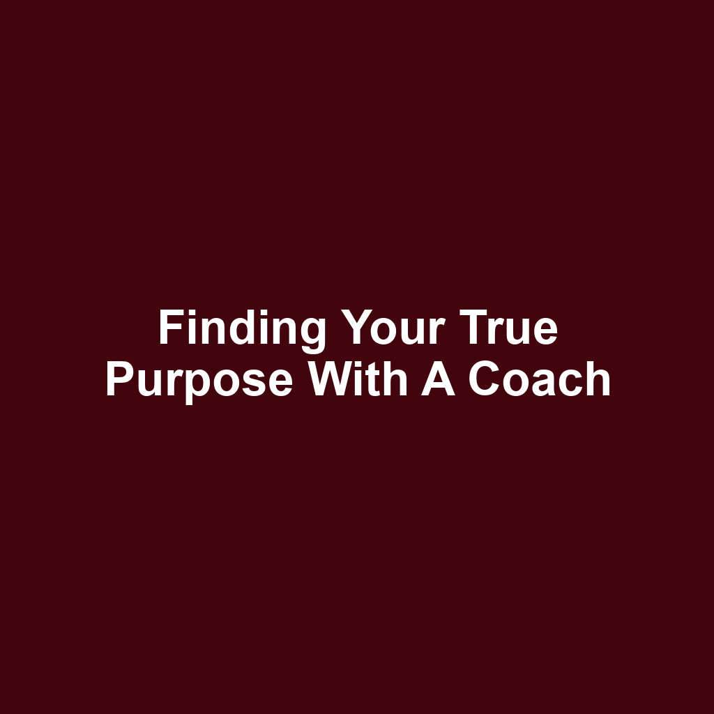Finding your true purpose with a coach